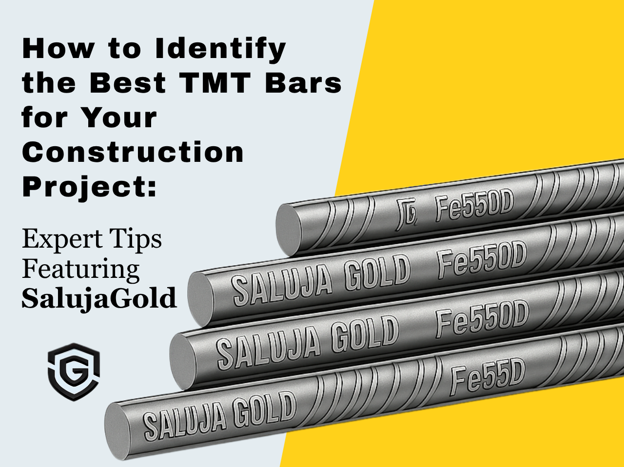 SalujaGold Fe550D TMT bars for construction, expert tips for selecting the best TMT bars for your project.